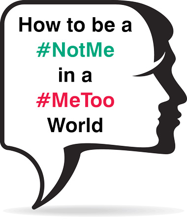 How to be a #NotMe in a #MeToo World