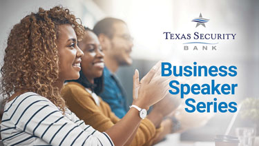 Texas Security Bank Business Speaker Series
